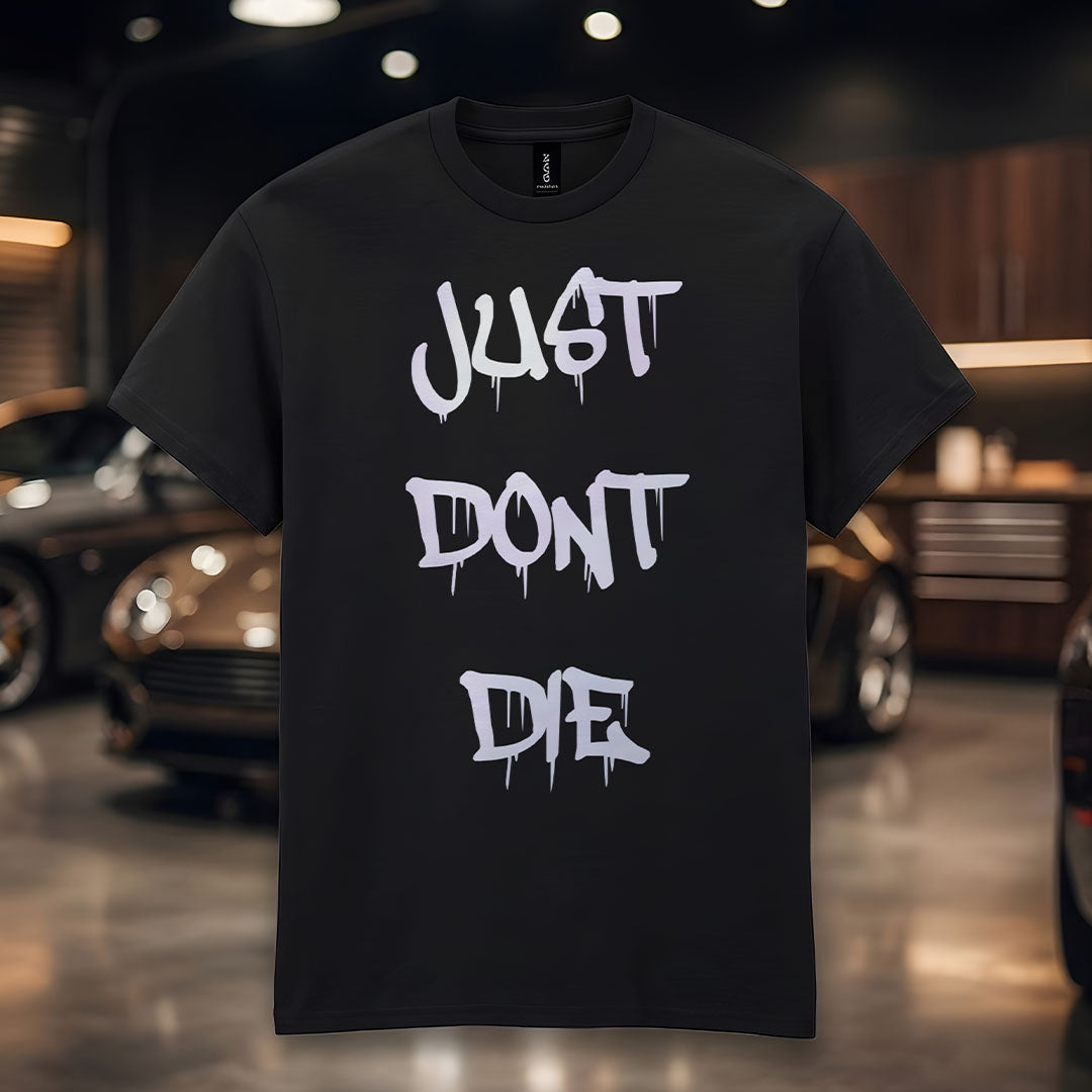 Tricou Just Dont Die